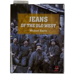 Jeans Of The Old West: A History: Michael Allen Harris